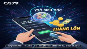 Hướng dẫn chơi Xổ số siêu tốc: Cược nhanh thắng CG79